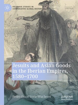 cover image of Jesuits and Asian Goods in the Iberian Empires, 1580–1700